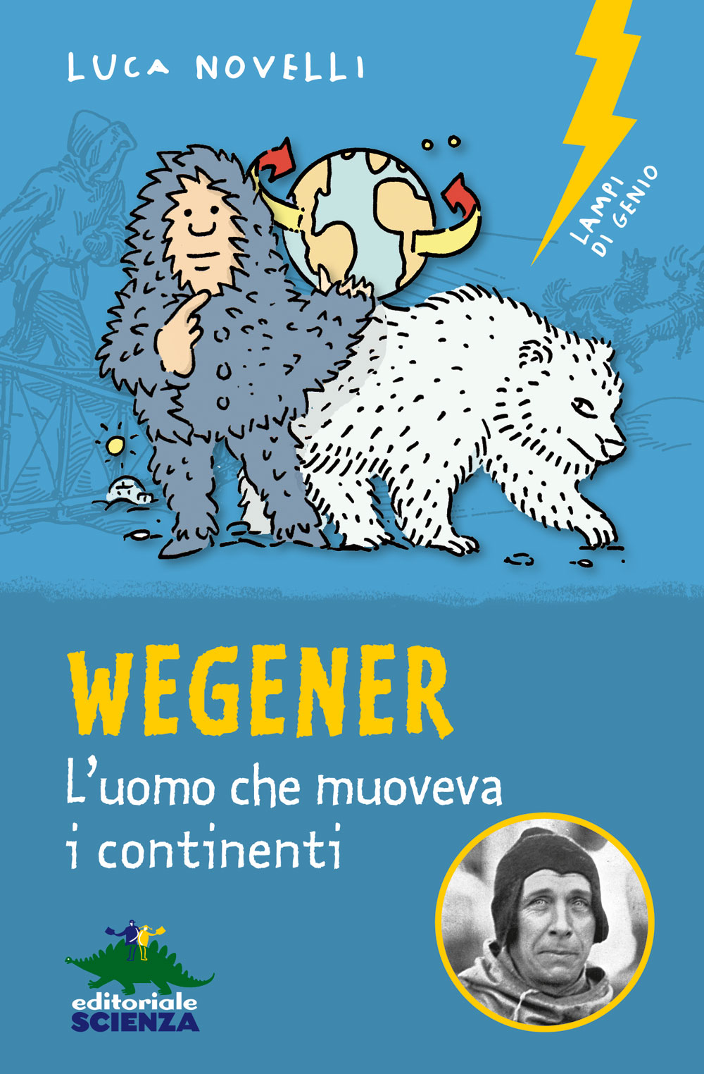 Wegener. L’uomo che muoveva i continenti