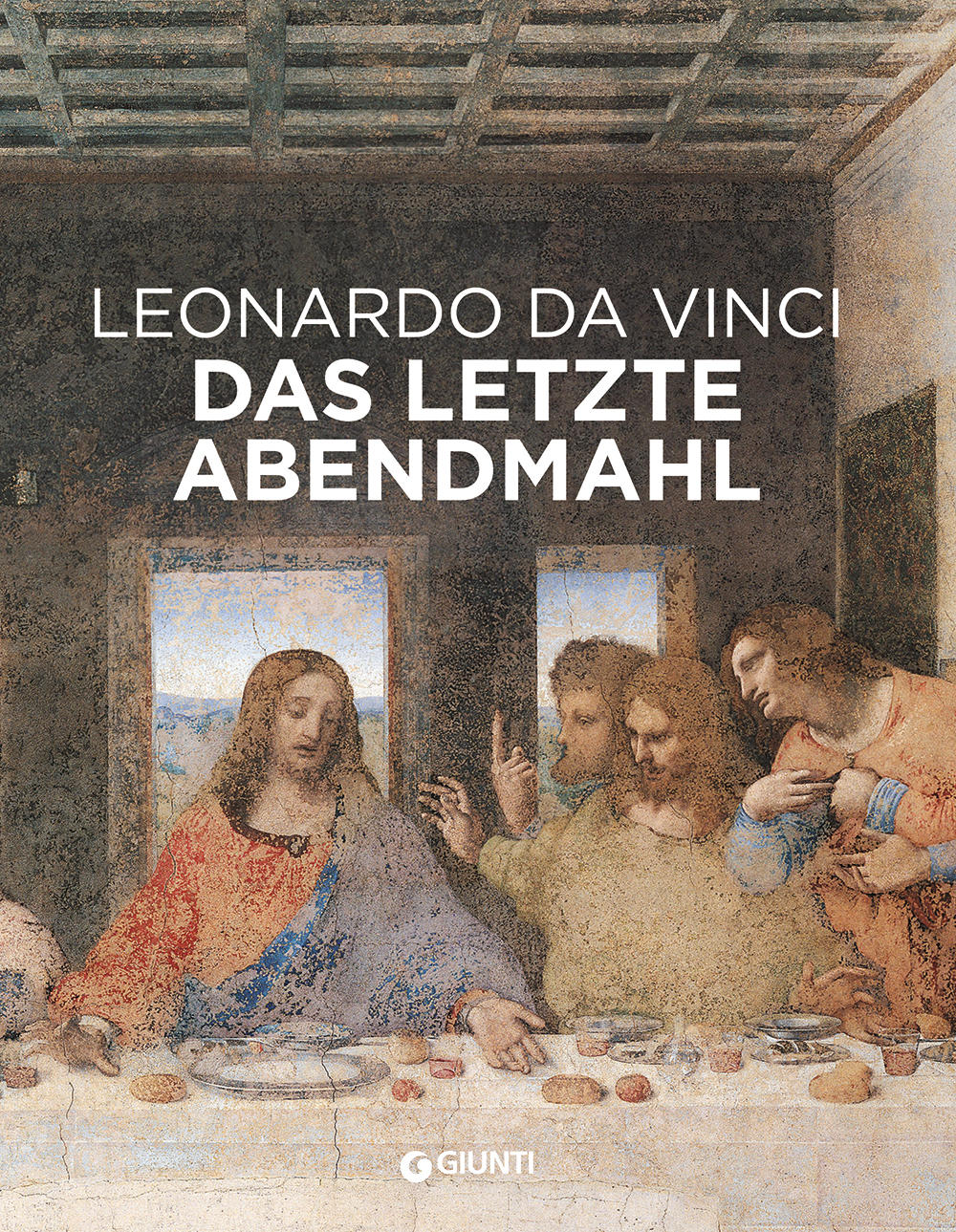Leonardo da Vinci. Das Letzte Abendmahl