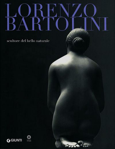 Lorenzo Bartolini scultore del bello naturale