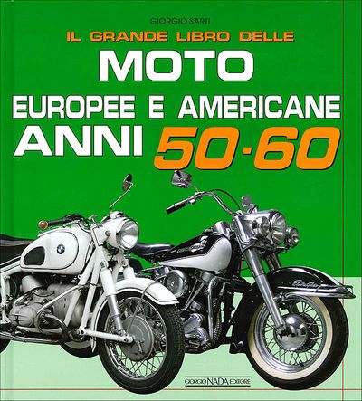 Il grande libro delle Moto Europee e Americane anni 50-60