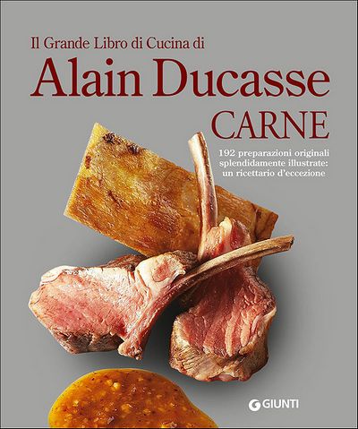 Il Grande Libro di Cucina di Alain Ducasse. Carne