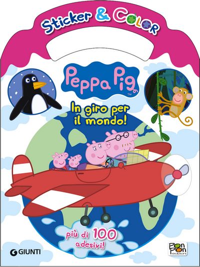 Sticker & Color - Peppa Pig. In giro per il mondo!