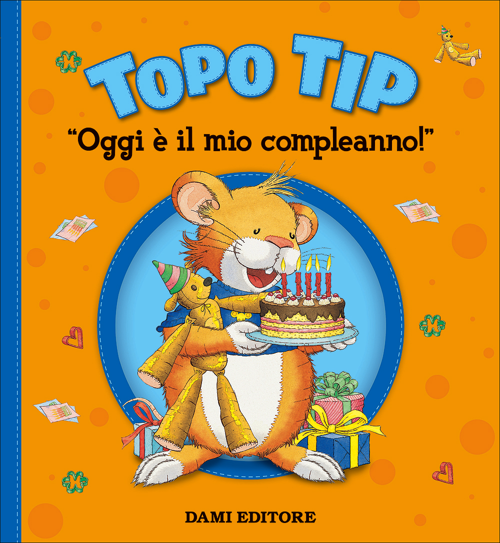 Topo Tip Oggi E Il Mio Compleanno Giunti