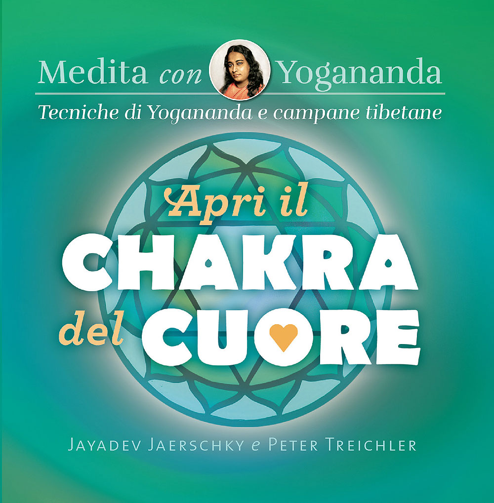 Apri il chakra del cuore - CD Medita con Yogananda