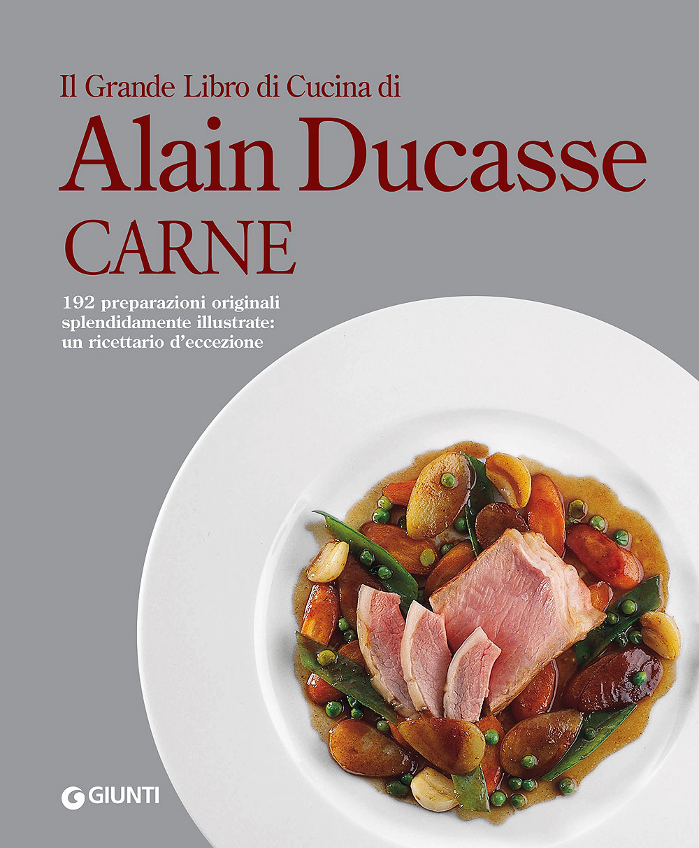 Il Grande Libro di Cucina di Alain Ducasse. Carne