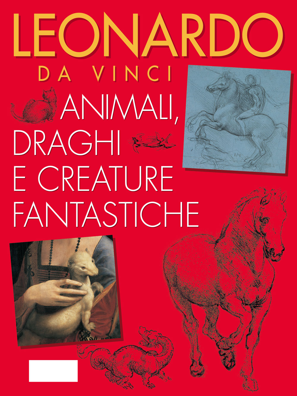 Leonardo da Vinci. Animali, draghi e creature fantastiche