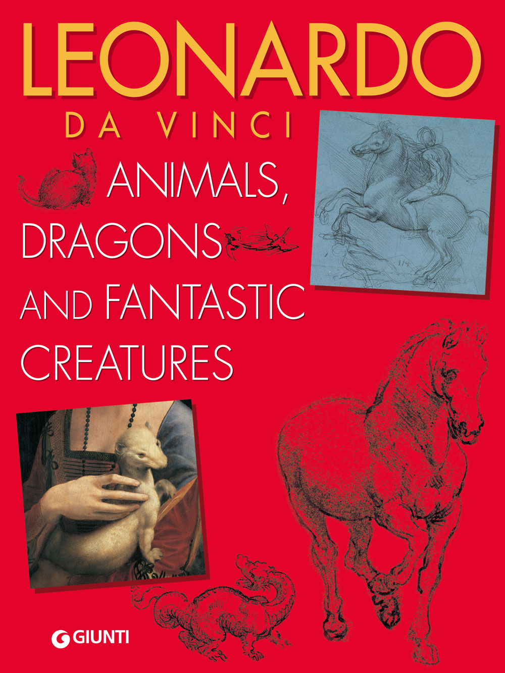 Leonardo da Vinci. Animals, Dragons and Fantastic Creatures