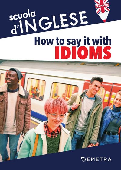 How to say it with Idioms