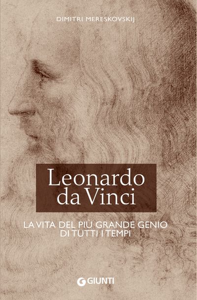 Leonardo da Vinci. La vita 