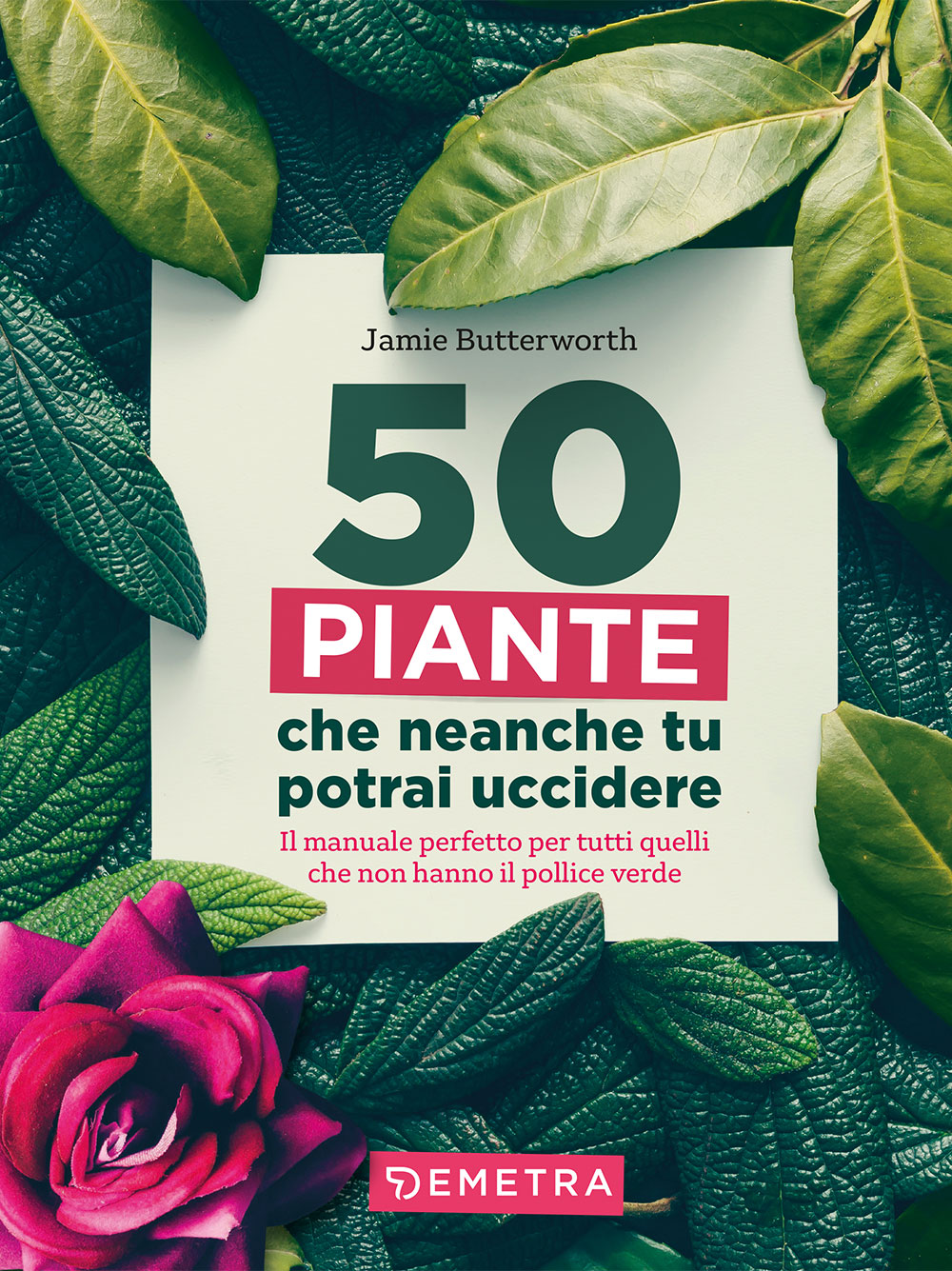 50 piante che neanche tu potrai uccidere