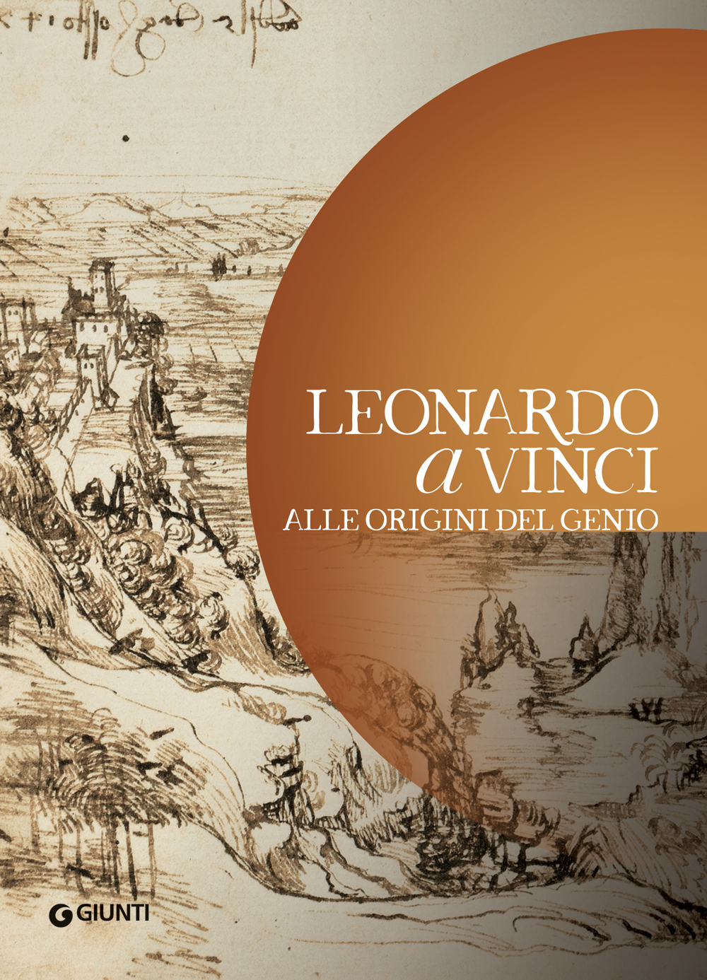 Leonardo a Vinci. Alle origini del genio
