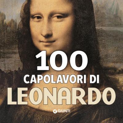 100 capolavori di Leonardo 