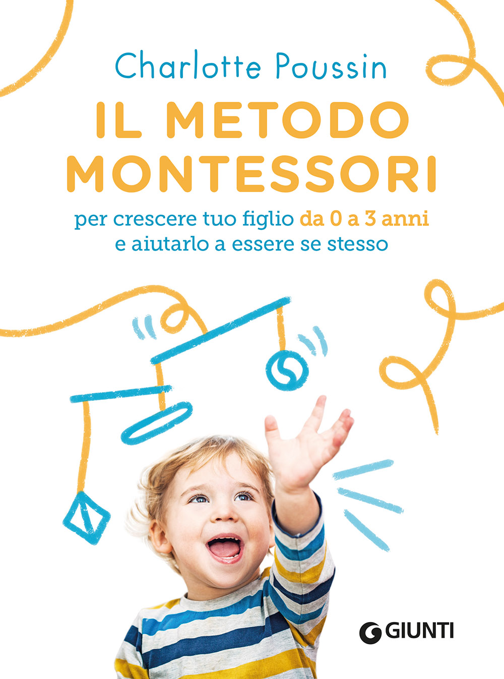 Il metodo Montessori per crescere tuo figlio da 0 a 3 anni
