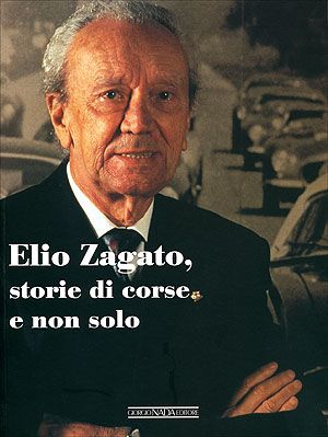 Elio Zagato, storie di corse e non solo