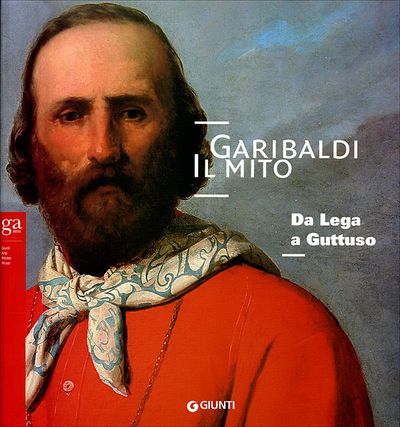 Garibaldi. Il mito