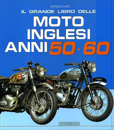 Il grande libro delle Moto Inglesi anni 50-60