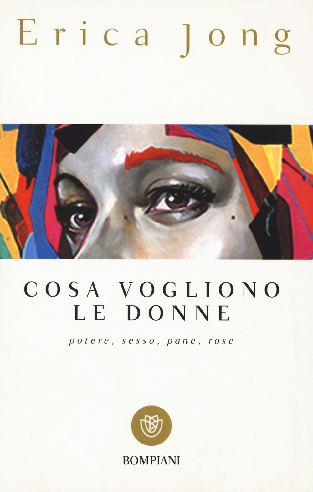 Cosa vogliono le donne. Potere, sesso, pane, rose