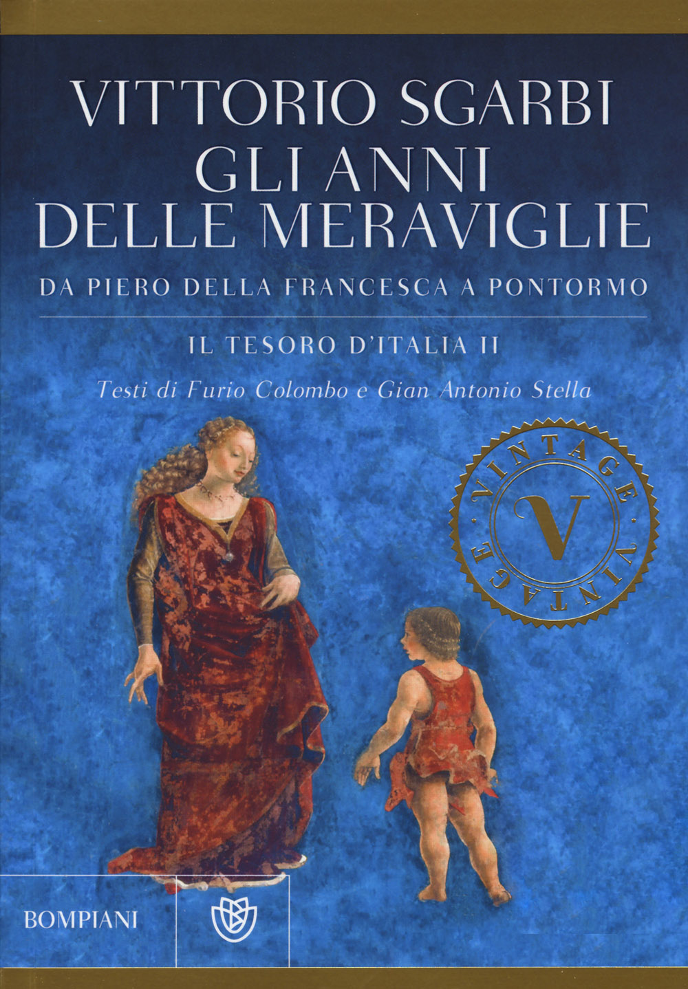 Gli anni delle meraviglie. Da Piero della Francesca a Pontormo. Il tesoro d'Italia