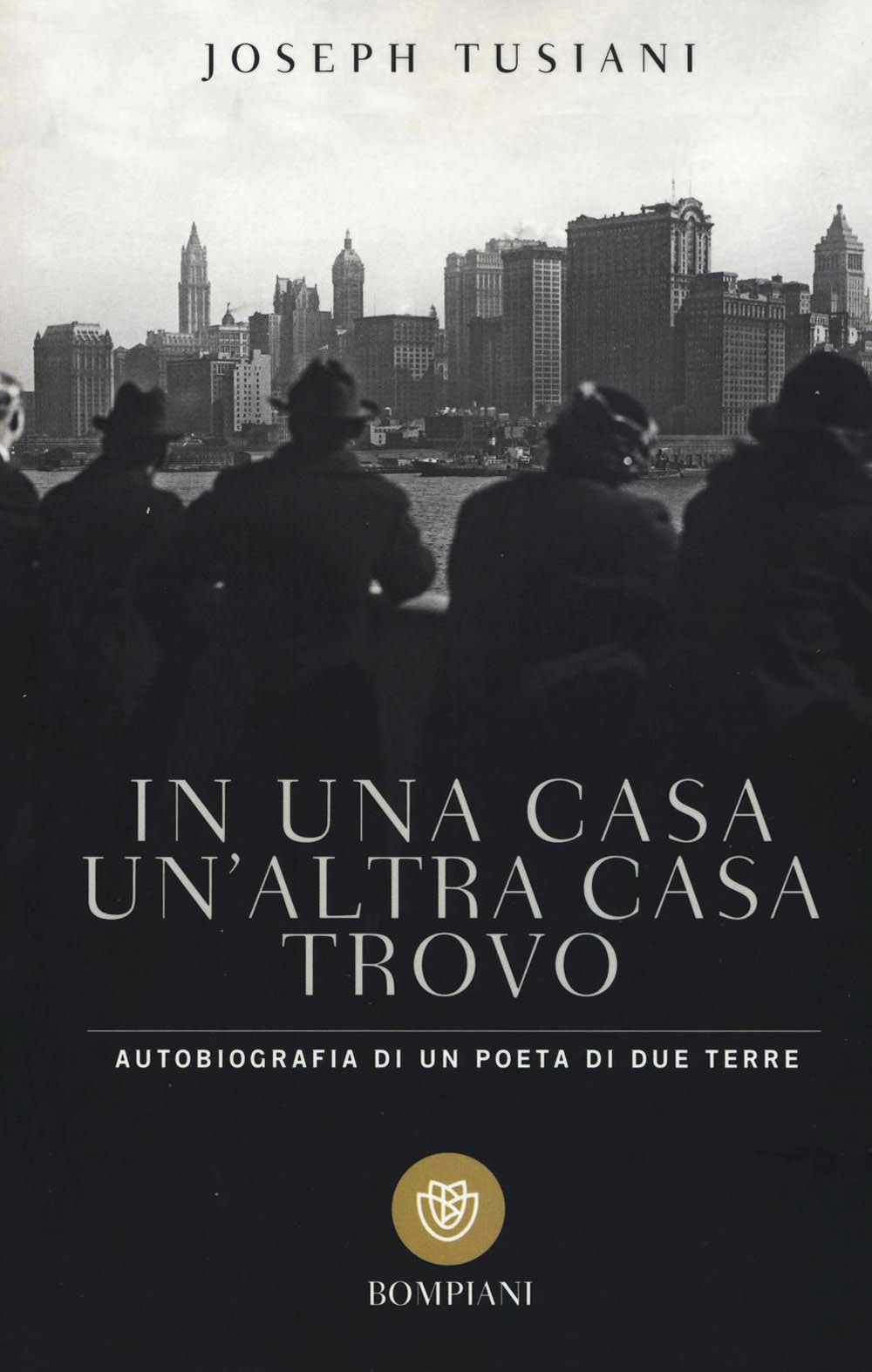 In una casa un'altra casa trovo. Autobiografia di un poeta di due terre -  Bompiani