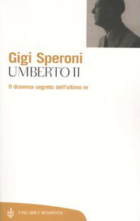 Umberto II. Il dramma segreto dell'ultimo re