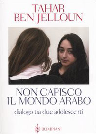 Non capisco il mondo arabo. Dialogo tra due adolescenti