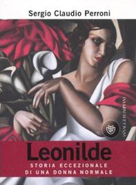 Leonilde. Storia eccezionale di una donna normale
