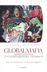 Globalmafia. Manifesto per un'internazionale antimafia