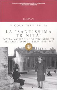 La «santissima trinità». Mafia, Vaticano e servizi segreti all'assalto dell'Italia 1943-1947