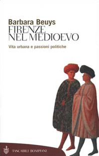 Firenze nel Medioevo. Vita urbana e passioni politiche (1250-1530)