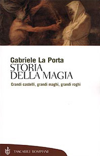 Storia della magia. Grandi castelli, grandi maghi, grandi roghi