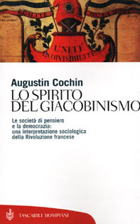 Lo spirito del giacobinismo. Le società di pensiero e la democrazia: una interpretazione sociologica della Rivoluzione francese