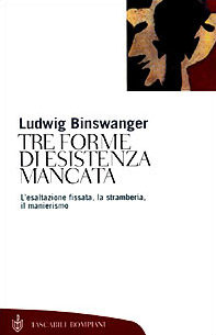 Tre forme di esistenza mancata. Esaltazione fissata, stramberia, manierismo