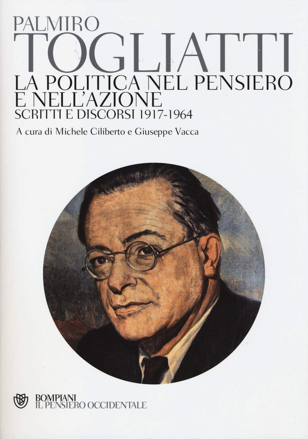 La politica nel pensiero e nell'azione. Scritti e discorsi 1917-1964 -  Bompiani