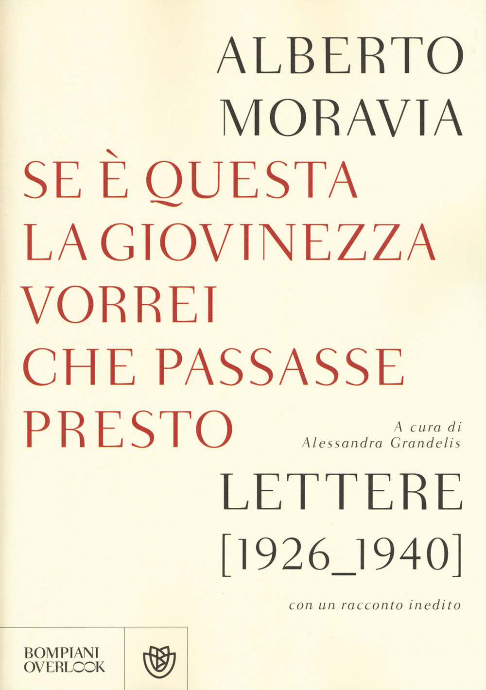 Se questa è la giovinezza vorrei che passasse presto. Lettere (1926-1940) con un racconto inedito