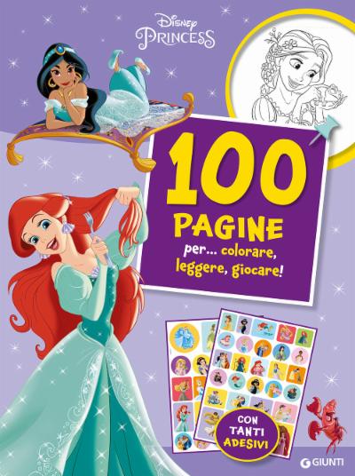 Disney Princess - 100 Pagine per... colorare, leggere, giocare!